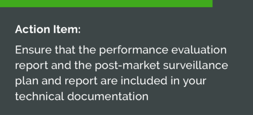 Action Item: Ensure that the performance evaluation report and the post-market surveillance plan and report are included in your technical documentation