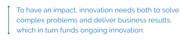 Innovation needs both to solve complex problems and deliver business results